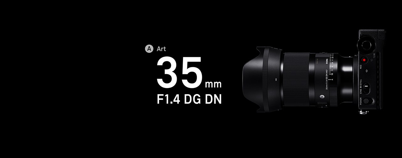 First Look: SIGMA 35mm F1.4 DG DN | Art - Sigma First Look: SIGMA 35mm F1.4 DG DN | Art - Sigma
